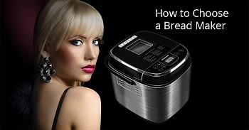 How to Choose a Bread Maker